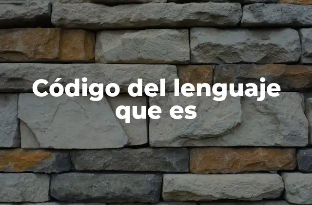 Código Del Lenguaje que es