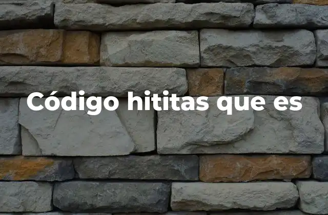 Código Hititas que es