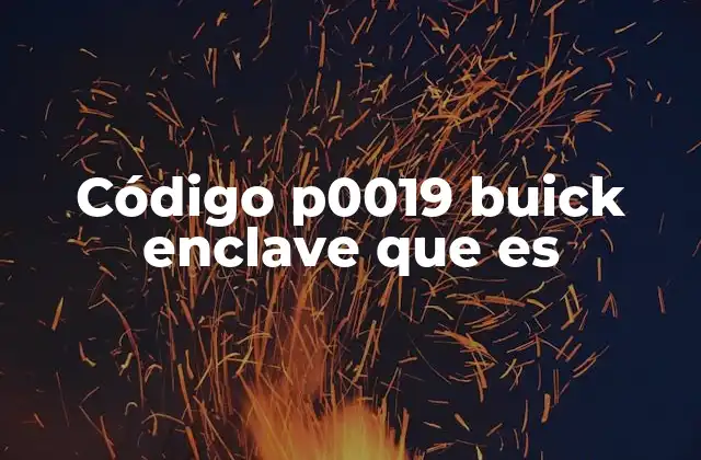 Código P0019 Buick Enclave que es