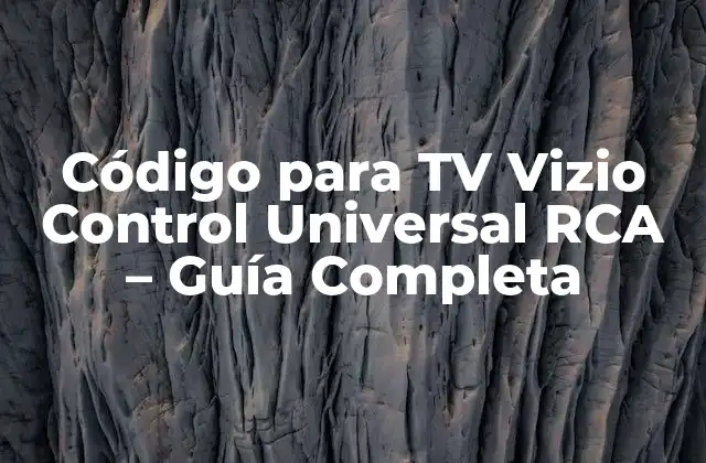 Código para Tv Vizio Control Universal Rca – Guía Completa