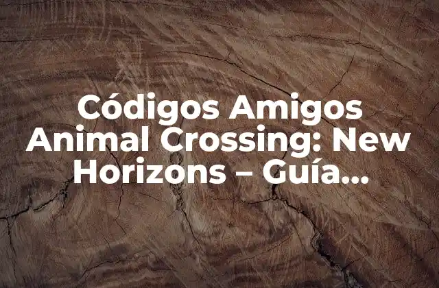 Códigos Amigos Animal Crossing: New Horizons – Guía Completa