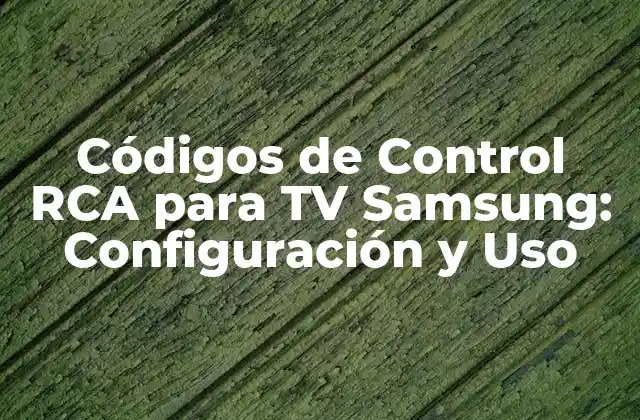 Códigos de Control Rca para Tv Samsung: Configuración y Uso