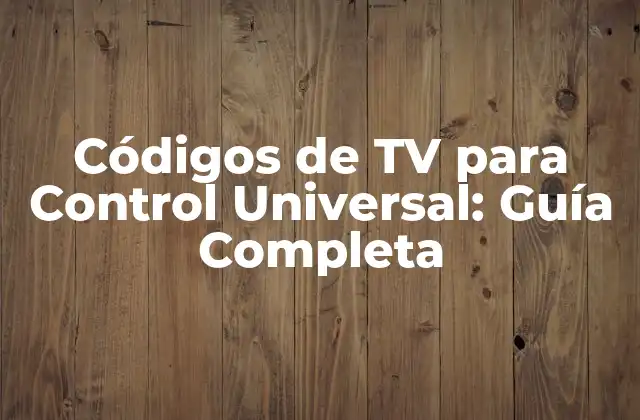 Códigos de Tv para Control Universal: Guía Completa