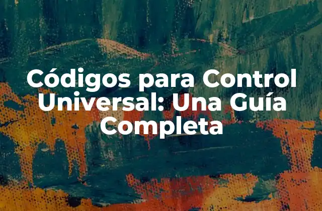 ¿Qué son los Códigos para Control Universal?