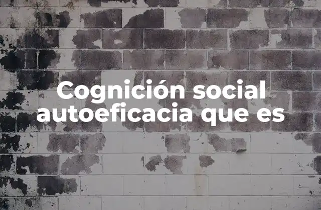 Cognición Social Autoeficacia que es