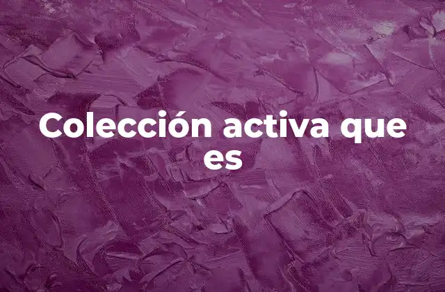 Colección Activa que es