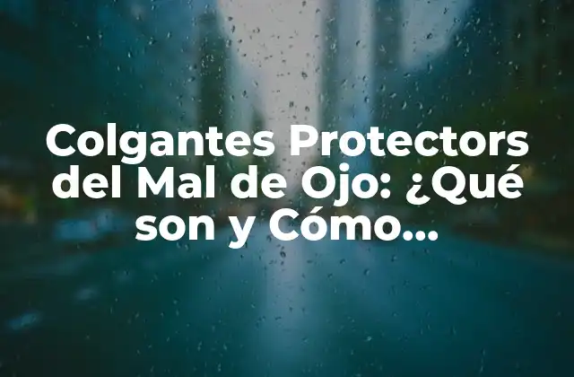 Colgantes Protectors Del Mal de Ojo: ¿qué Son y Cómo Funcionan?