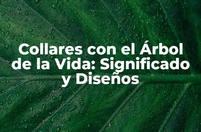 Collares con el Árbol de la Vida: Significado y Diseños