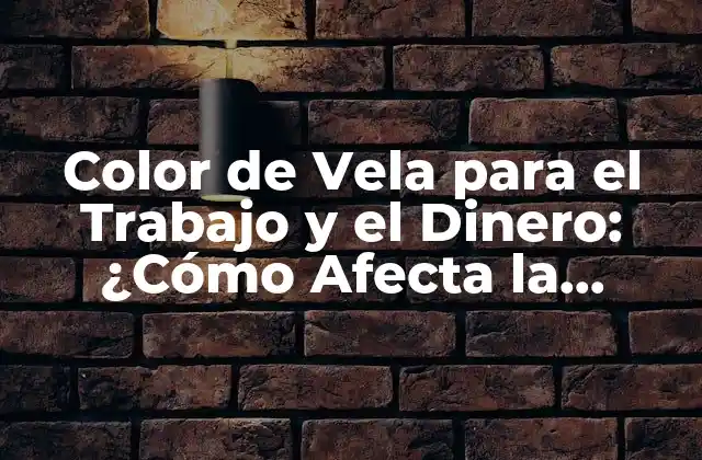 Color de Vela para el Trabajo y el Dinero: ¿cómo Afecta la Energía en Tu Carrera y Finanzas?