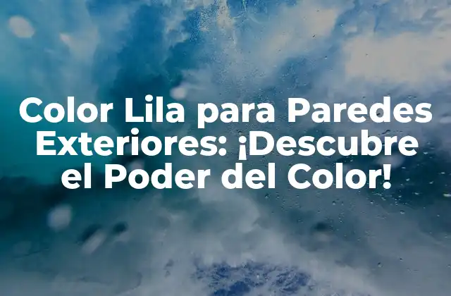 Color Lila para Paredes Exteriores: ¡descubre el Poder Del Color!