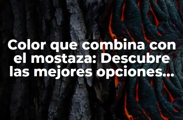 Color que Combina con el Mostaza: Descubre las Mejores Opciones para Decorar Tu Espacio