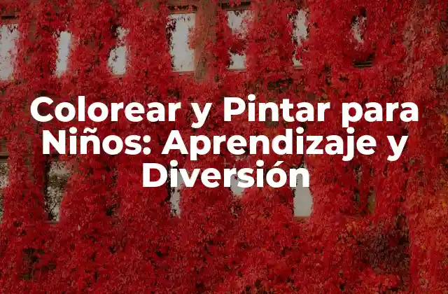 Colorear y Pintar para Niños: Aprendizaje y Diversión 2 Beneficios del Colorear y Pintar para Niños