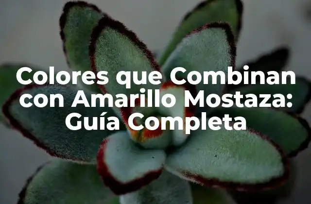 Colores que Combinan con Amarillo Mostaza: Guía Completa