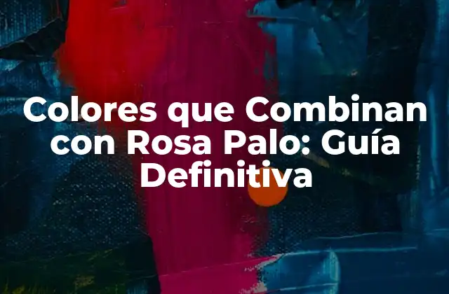 Colores que Combinan con Rosa Palo: Guía Definitiva