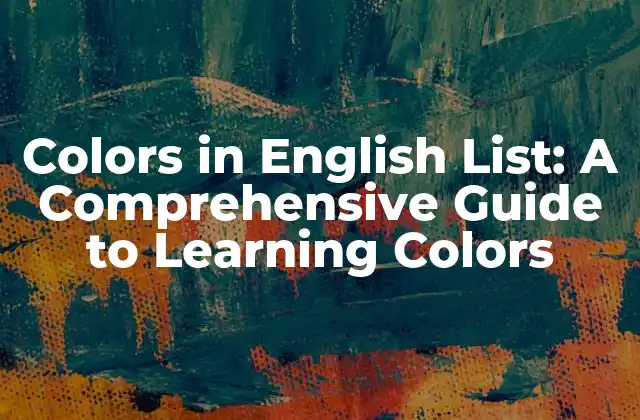 Colors In English List: a Comprehensive Guide To Learning Colors