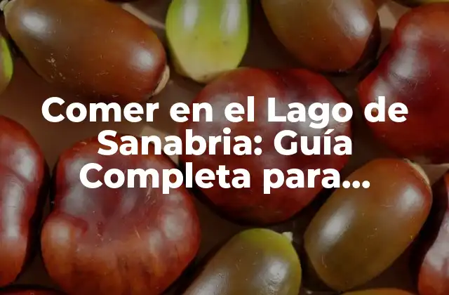 Comer en el Lago de Sanabria: Guía Completa para Disfrutar de la Comida en Este Paraje Natural