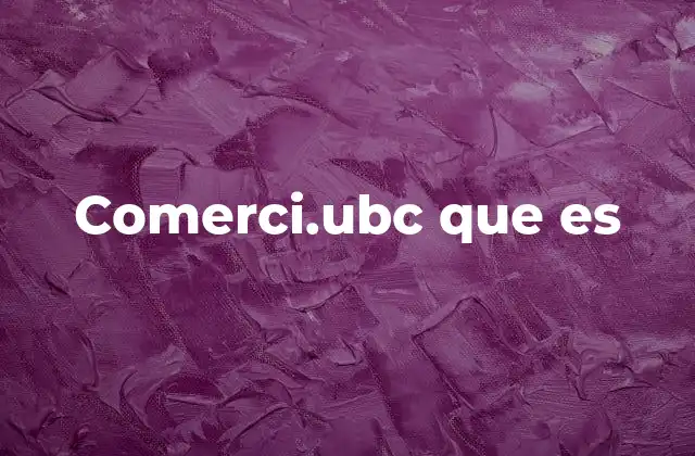 Comerci.ubc que es