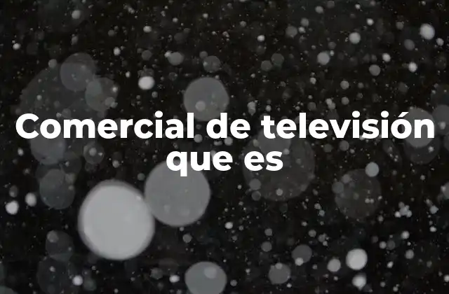 Comercial de Televisión que es