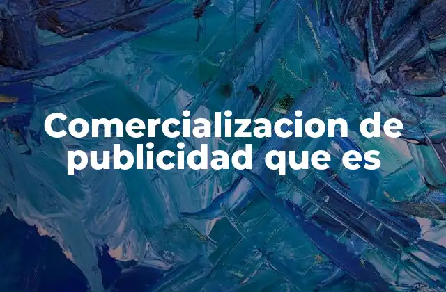 Comercializacion de Publicidad que es