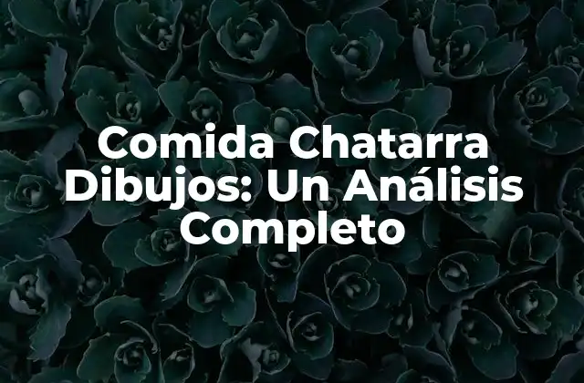 Comida Chatarra Dibujos: un Análisis Completo