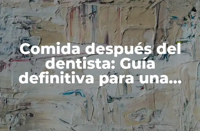 Comida Después Del Dentista: Guía Definitiva para una Recuperación Segura y Cómoda