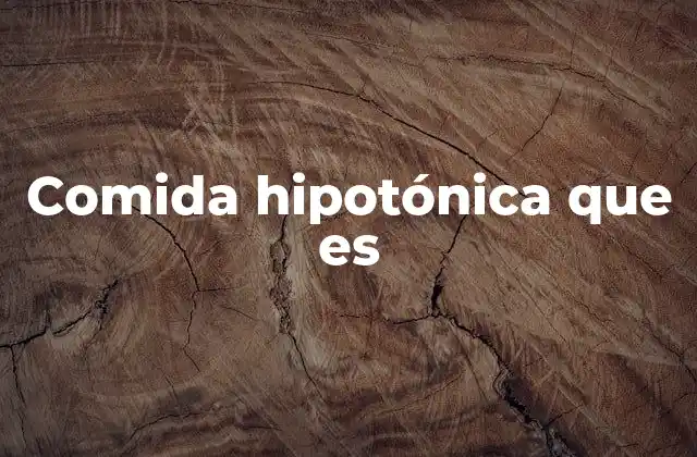 Comida Hipotónica que es 2 La importancia de la dieta hipotónica en la salud