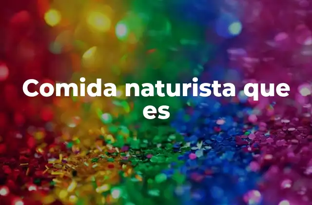 Comida Naturista que es