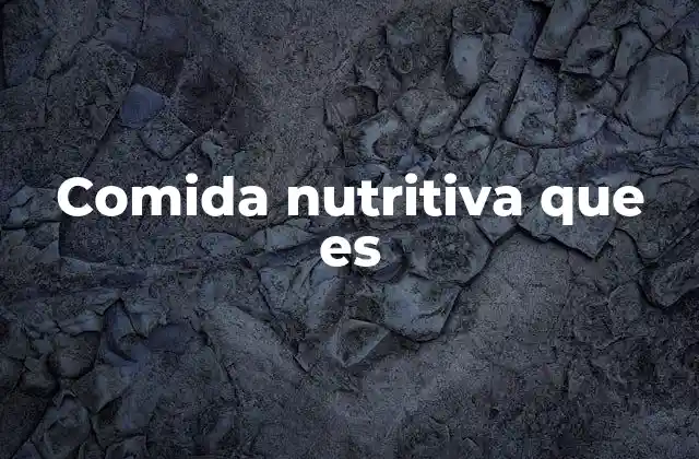 Comida Nutritiva que es