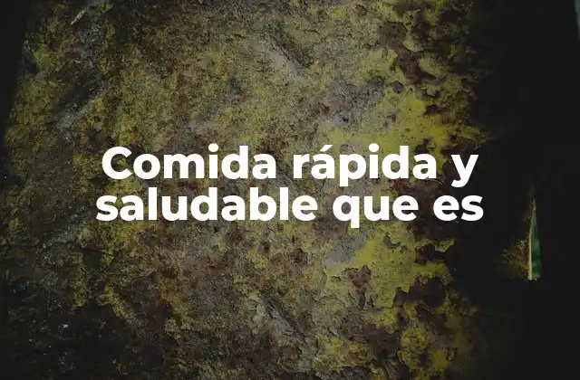Comida Rápida y Saludable que es