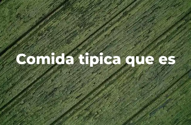 La gastronomía regional y su relación con la comida típica