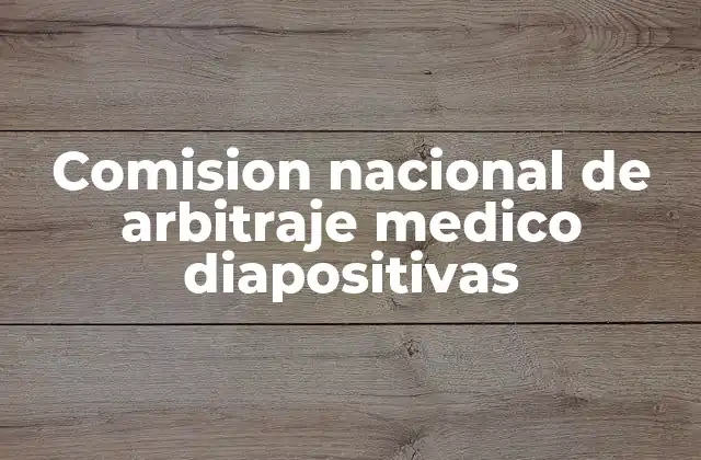 Comision Nacional de Arbitraje Medico Diapositivas