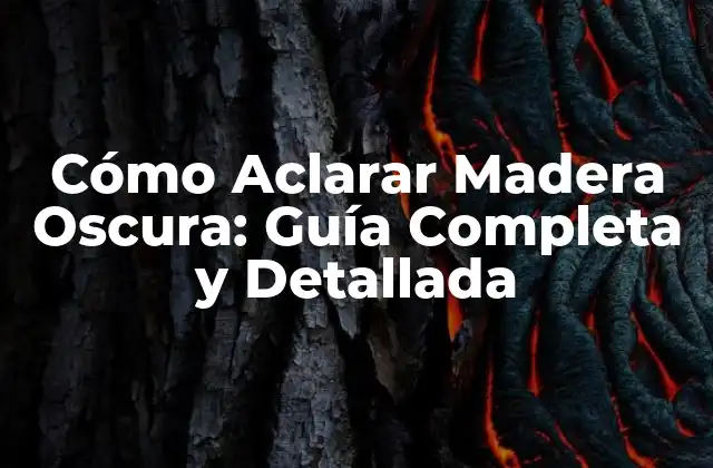 Cómo Aclarar Madera Oscura: Guía Completa y Detallada 2 ¿Por qué la Madera Oscura se Vuelve Opaca?