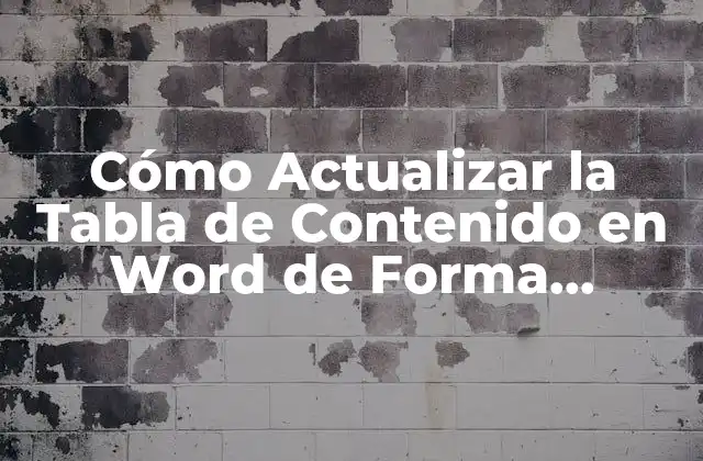 Cómo Actualizar la Tabla de Contenido en Word de Forma Eficiente