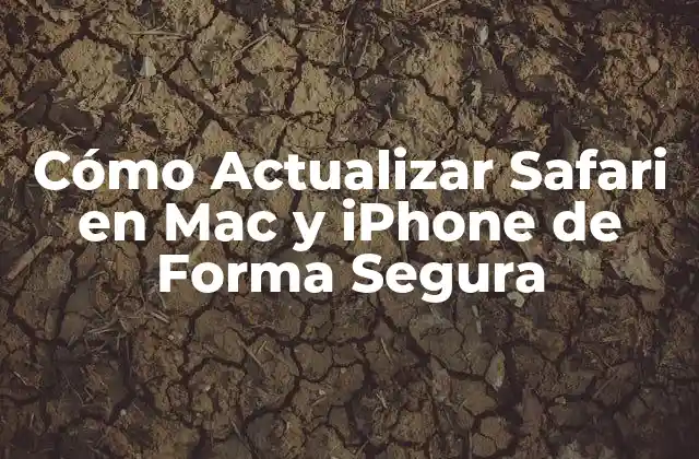Cómo Actualizar Safari en Mac y Iphone de Forma Segura