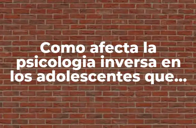 El impacto psicológico en la adolescencia sin mencionar la palabra clave