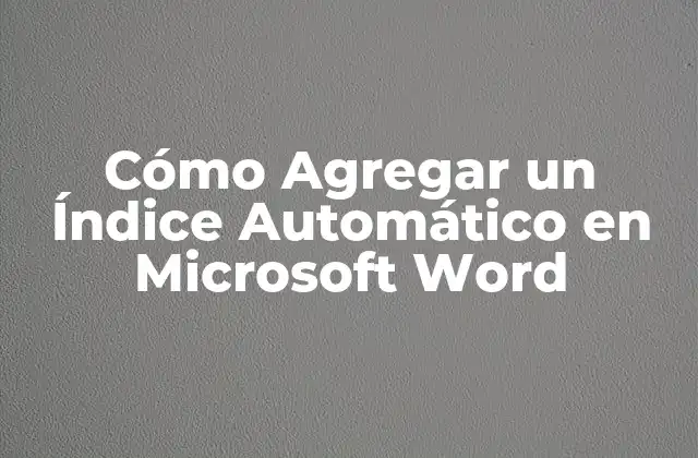 Cómo Agregar un Índice Automático en Microsoft Word