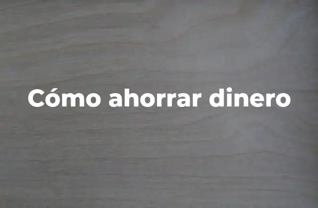 La importancia de los hábitos financieros en la acumulación de ahorros