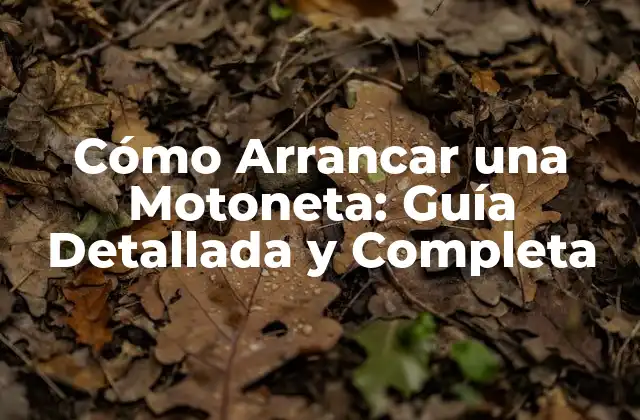 Cómo Arrancar una Motoneta: Guía Detallada y Completa