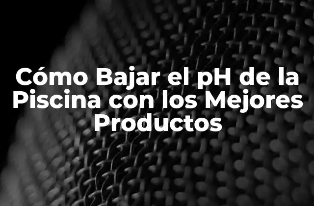 Cómo Bajar el Ph de la Piscina con los Mejores Productos 2 ¿Por qué es Importante Mantener un Nivel Adecuado de pH en la Piscina?