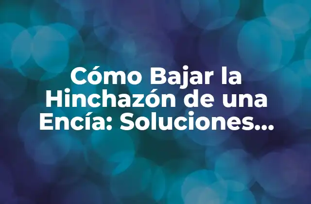 Causas de la Hinchazón de las Encías