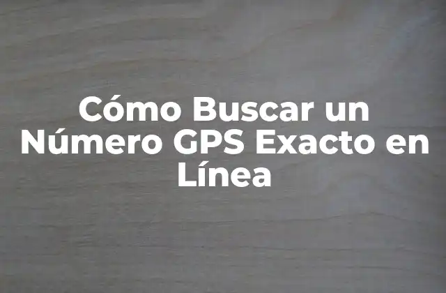 Cómo Buscar un Número Gps Exacto en Línea