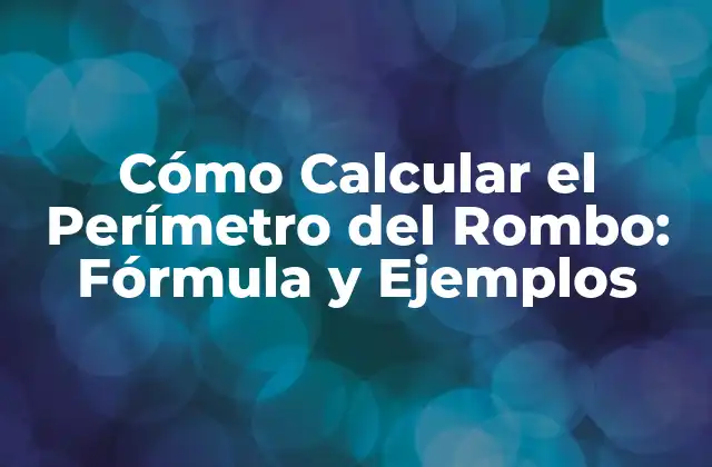 Cómo Calcular el Perímetro Del Rombo: Fórmula y Ejemplos