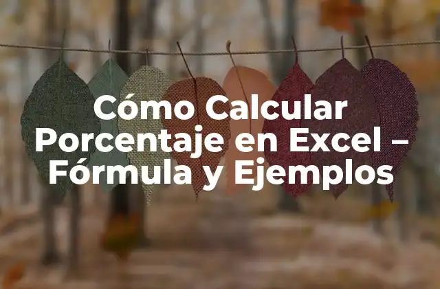 Cómo Calcular Porcentaje en Excel – Fórmula y Ejemplos