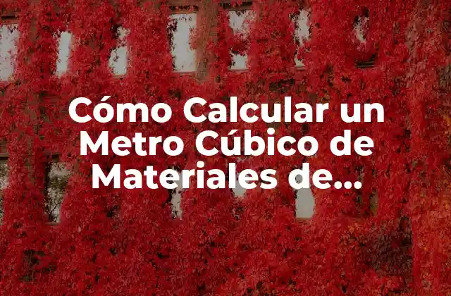 Cómo Calcular un Metro Cúbico de Materiales de Construcción
