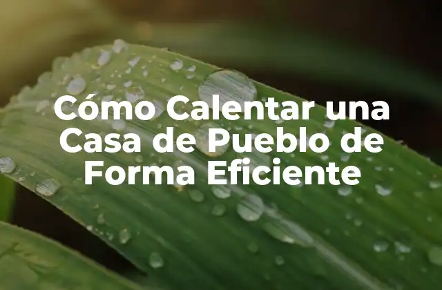 Ventajas de una Casa de Pueblo