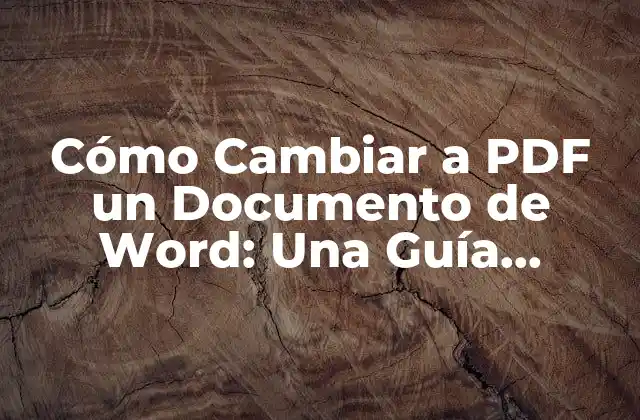 Cómo Cambiar a Pdf un Documento de Word: una Guía Completa