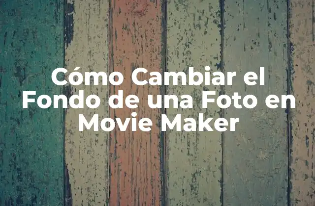 Cómo Cambiar el Fondo de una Foto en Movie Maker