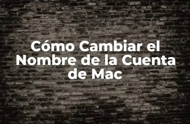 Cómo Cambiar el Nombre de la Cuenta de Mac