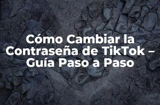 Cómo Cambiar la Contraseña de Tiktok - Guía Paso a Paso 2 ¿Por qué es importante cambiar la contraseña de TikTok?