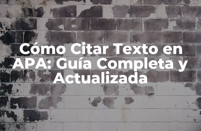 Cómo Citar Texto en Apa: Guía Completa y Actualizada